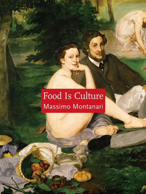 Title details for Food Is Culture by Massimo Montanari - Available